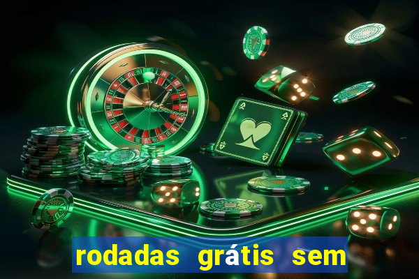 rodadas grátis sem depósito 2024