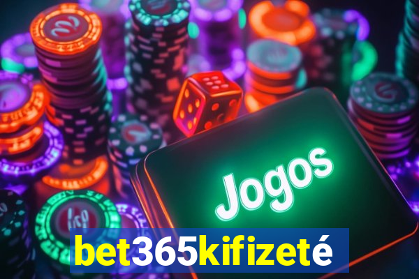 bet365kifizetés