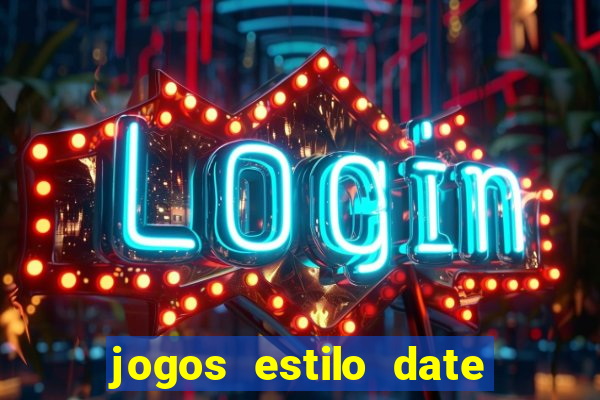 jogos estilo date ariane para android