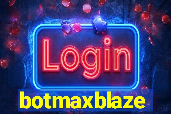 botmaxblaze