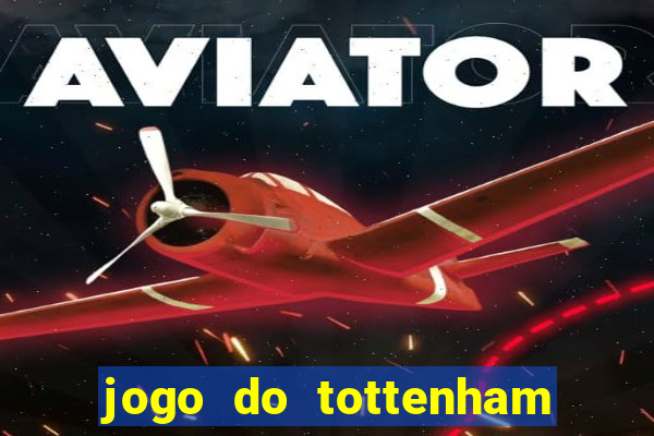 jogo do tottenham hoje palpite