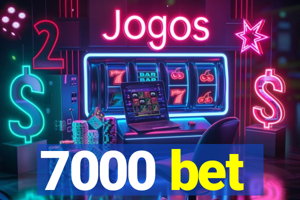 7000 bet