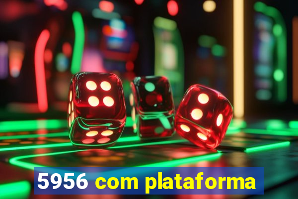 5956 com plataforma