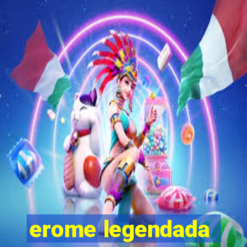 erome legendada