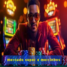 mercado super x morrinhos