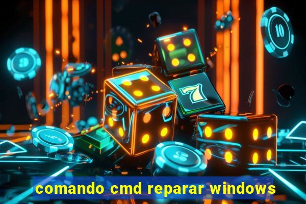 comando cmd reparar windows