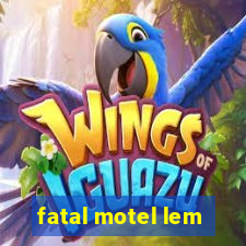 fatal motel lem