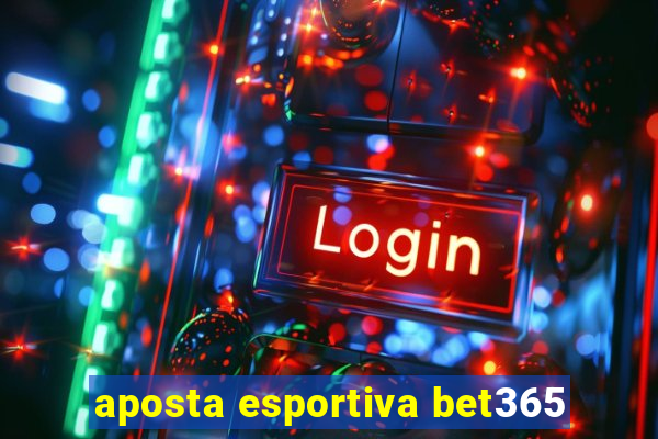 aposta esportiva bet365