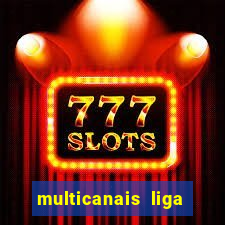 multicanais liga dos campees