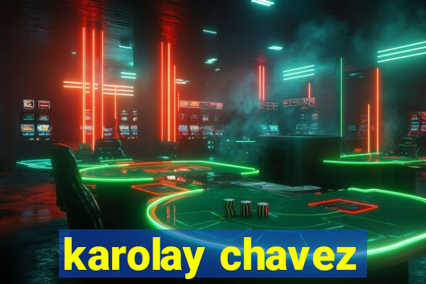 karolay chavez