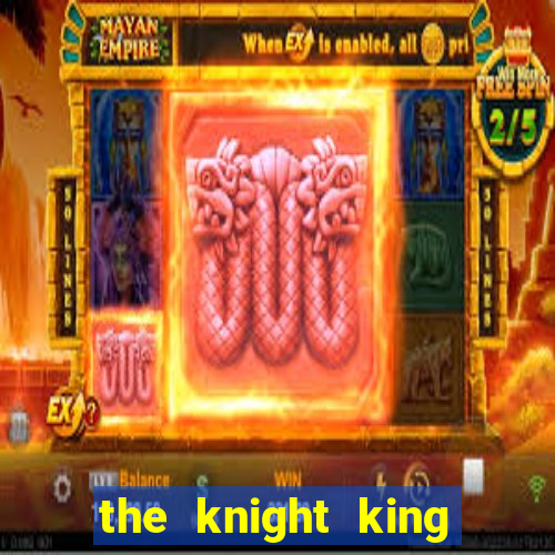 the knight king who returned with a god chapter