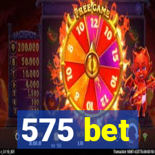 575 bet