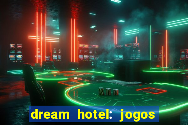 dream hotel: jogos de hotel