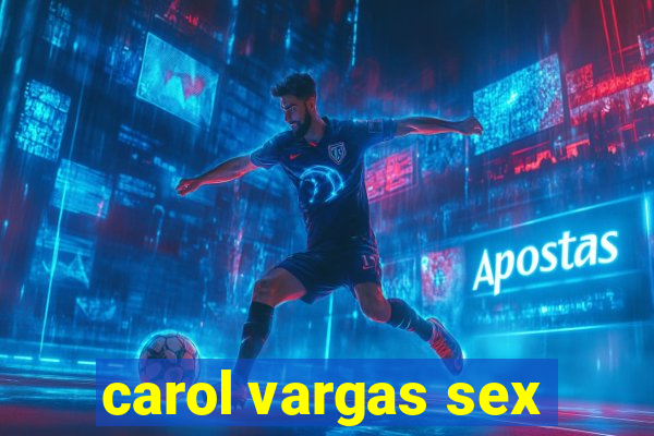 carol vargas sex