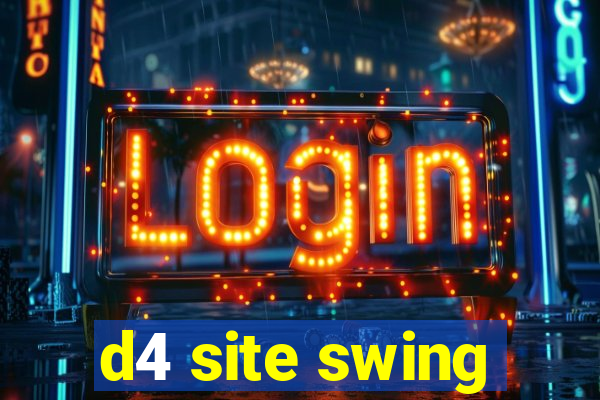 d4 site swing