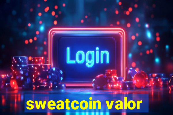 sweatcoin valor