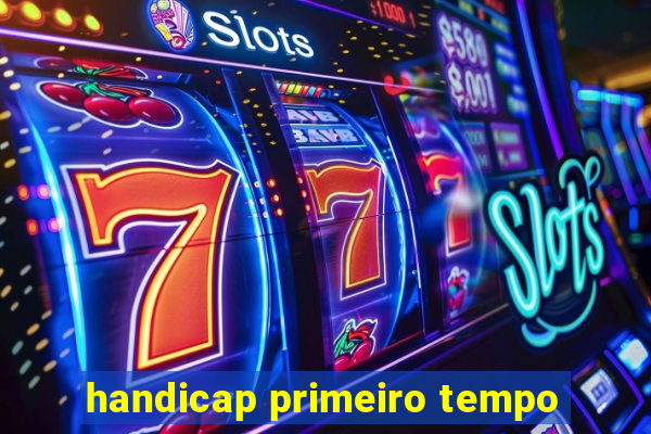 handicap primeiro tempo