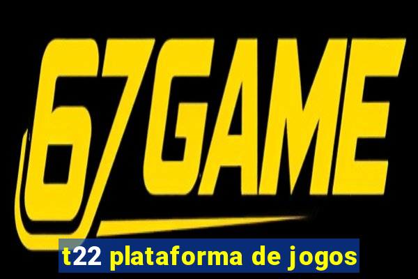 t22 plataforma de jogos