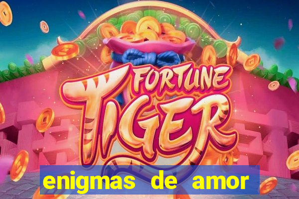 enigmas de amor para decifrar