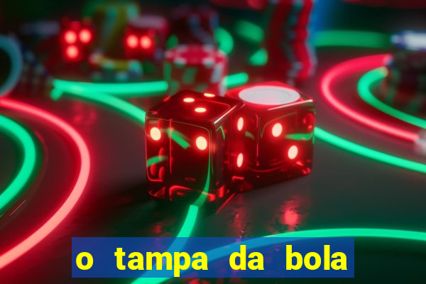 o tampa da bola ao vivo hoje