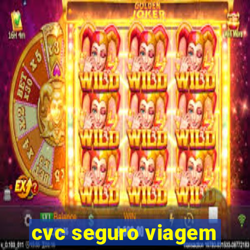 cvc seguro viagem