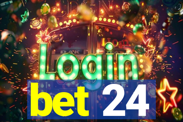 bet 24