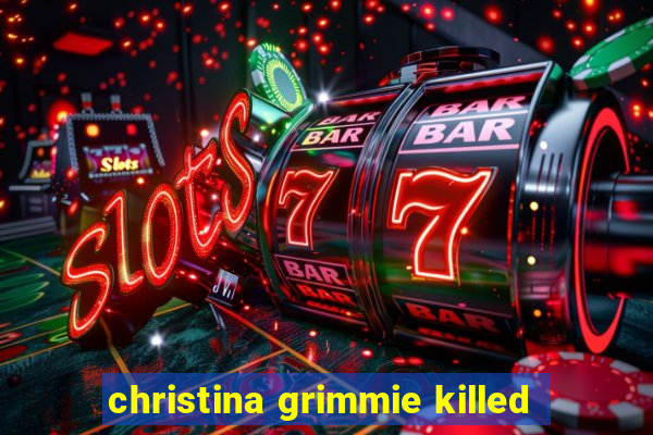 christina grimmie killed