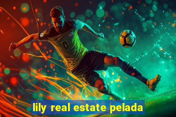 lily real estate pelada