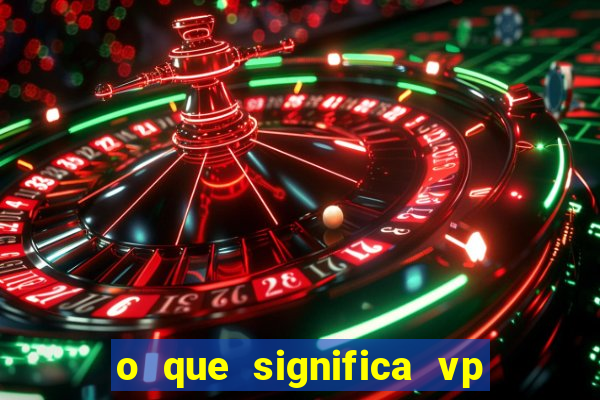 o que significa vp + 2 no sportingbet