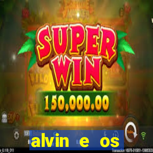 alvin e os esquilos 3 filme completo dublado