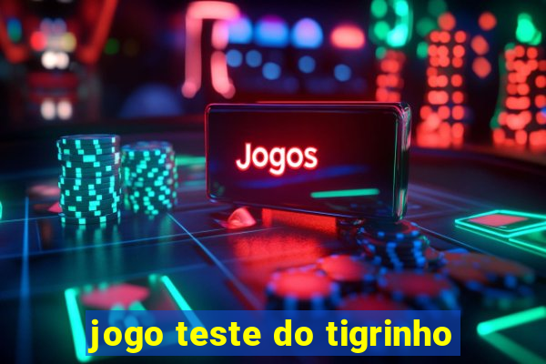 jogo teste do tigrinho