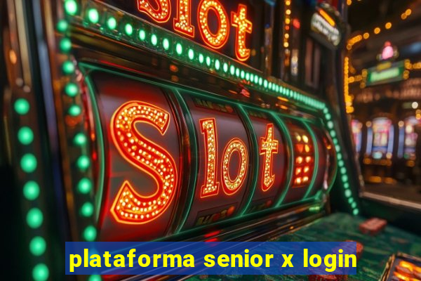 plataforma senior x login