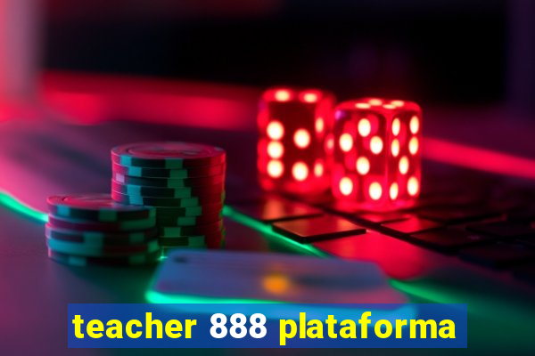 teacher 888 plataforma