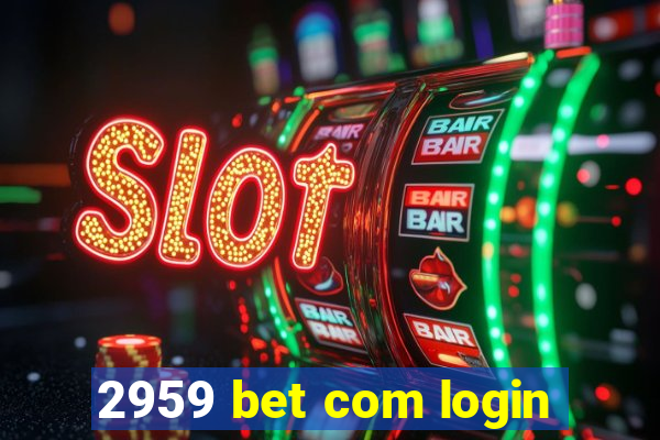 2959 bet com login