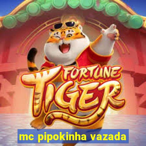 mc pipokinha vazada