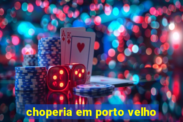 choperia em porto velho