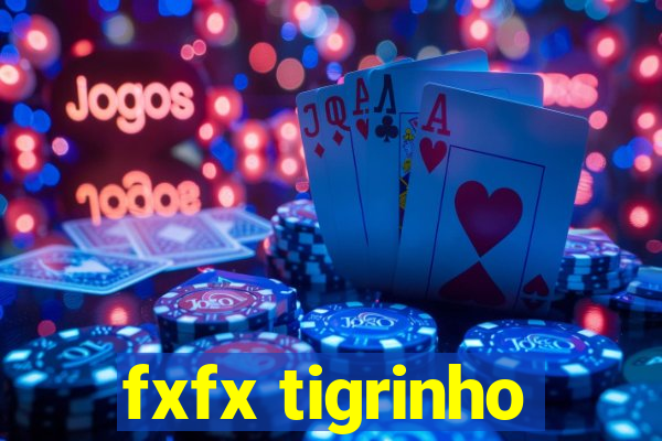 fxfx tigrinho