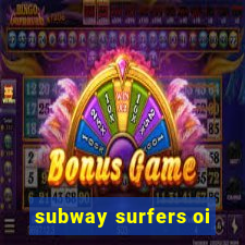 subway surfers oi