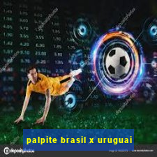 palpite brasil x uruguai