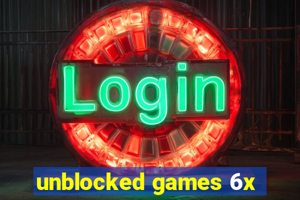 unblocked games 6x