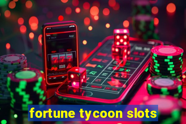 fortune tycoon slots