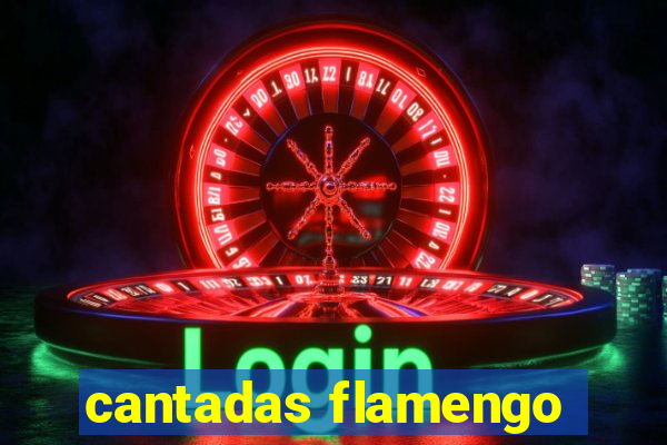 cantadas flamengo