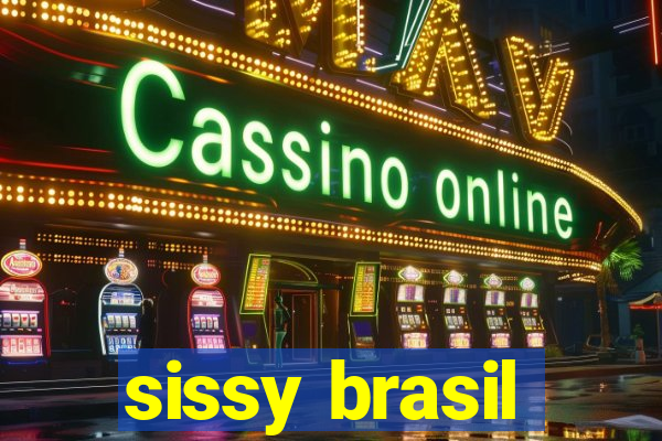 sissy brasil