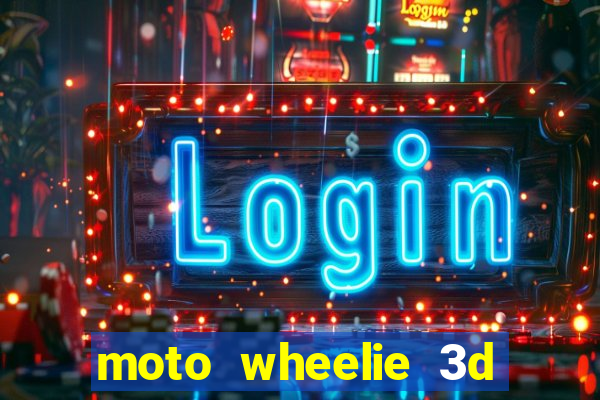 moto wheelie 3d dinheiro infinito