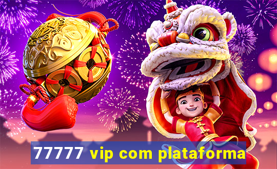 77777 vip com plataforma