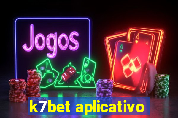 k7bet aplicativo