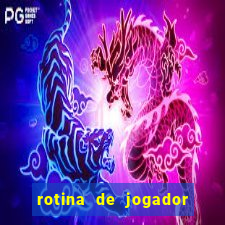 rotina de jogador de futebol