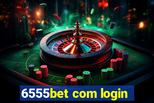 6555bet com login