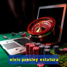 elvis presley estatura