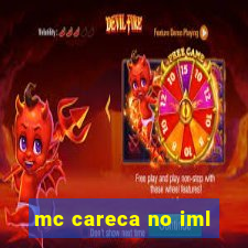 mc careca no iml